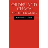 Order and Chaos : And Other Works