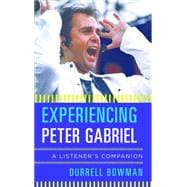 Experiencing Peter Gabriel A Listener's Companion