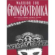 Warrior for Gringostroika Essays, Performance Texts, and Poetry