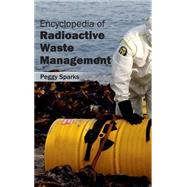 Encyclopedia of Radioactive Waste Management