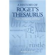 A History of Roget's Thesaurus Origins, Development, and Design