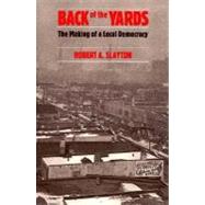 Back of the Yards: The Making of a Local Democracy