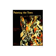 Painting the Town : Cityscapes of New York, Paintings from the Museum of the City of New York