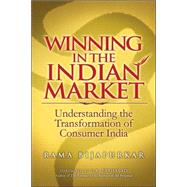 Winning in the Indian Market : Understanding the Transformation of Consumer India