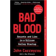 Bad Blood Secrets and Lies in a Silicon Valley Startup