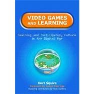 Video Games and Learning: : Teaching and Participatory Culture in the Digital Age