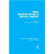 Men, Masculinities and Social Theory (RLE Social Theory)