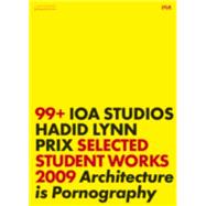 IOA Studios : Selected Student Works 2009. Architecture Is Reality