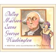 Dolley Madison Saves George Washington