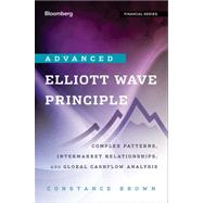 Advanced Elliott Wave Analysis Complex Patterns, Intermarket Relationships, and Global Cash Flow Analysis
