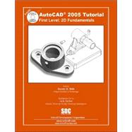 AutoCAD 2005 Tutorial: First Level: 2D Fundamentals