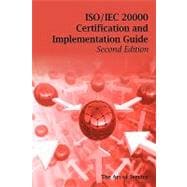 ISO/IEC 20000 Certification and Implementation Guide - Standard Introduction, Tips for Successful ISO/IEC 20000 Certification, FAQs, Mapping Responsibilities, Terms, Definitions and ISO 20000 Acronyms - Second Edition