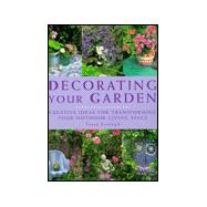 Decorating Your Garden : Creative Ideas for Transforming Your Outdoor Living Space