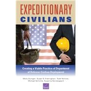 Expeditionary Civilians Creating a Viable Practice of Department of Defense Civilian Deployment