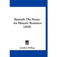 Beneath the Stone : An Historic Romance (1918)