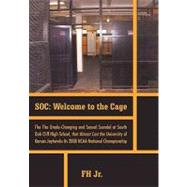 SOC: Welcome to the Cage : The Grade Changing and Sexual Scandal at South Oak Cliff High School That Almost Cost the University of Kansas Jayhawks its 2008 NCAA National Championship