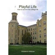 Playful Life: How to Survive the College Life