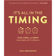 It's All in the Timing Plan, Cook, and Serve Great Meals with Confidence