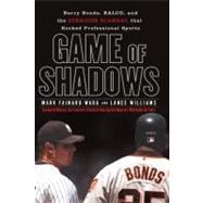 Game of Shadows : Barry Bonds, Balco, and the Steroids Scandal That Rocked Professional Sports