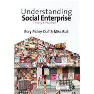 Understanding Social Enterprise : Theory and Practice