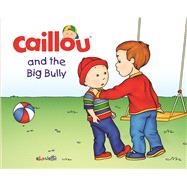 Caillou and the Big Bully