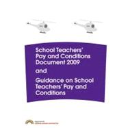 School Teachers Pay and Conditions Document 2009 and Guidance on School Teachers Pay and Conditions