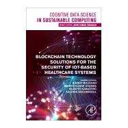Blockchain Technology Solutions for the Security of IoT-Based Healthcare Systems