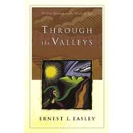Through the Valleys Finding Triumph in the Trials of Life