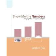 Show Me the Numbers : Designing Tables and Graphs to Enlighten