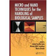 Micro and Nano Techniques for the Handling of Biological Samples