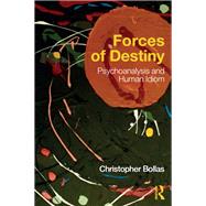 Forces of Destiny: Psychoanalysis and Human Idiom