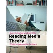 Reading Media Theory : Thinkers, Approaches, Contexts