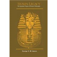 Stolen Legacy: The Egyptian Origins of Western Philosophy