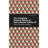 The Complete Poetical Works of Percy Bysshe Shelley Volume III