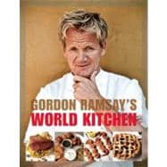 Gordon Ramsay's World Kitchen; Recipes from The F-Word