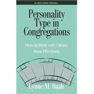 Personality Type in Congregations How to Work With Others More Effectively