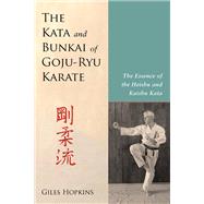The Kata and Bunkai of Goju-Ryu Karate The Essence of the Heishu and Kaishu Kata