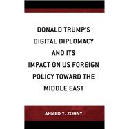 Donald Trump’s Digital Diplomacy and Its Impact on US Foreign Policy towards the Middle East
