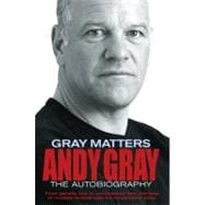 Gray Matters; The Autobiography