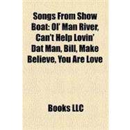 Songs from Show Boat: Ol' Man River, Can't Help Lovin' Dat Man, Bill, Make Believe, You Are Love