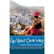 Go Your Own Way Women Travel the World Solo