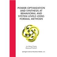 Power Optimization and Synthesis at Behavioral and System Levels Using Formal Methods