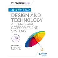 My Revision Notes: AQA GCSE (9-1) Design and Technology: All Material Categories and Systems