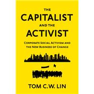 The Capitalist and the Activist Corporate Social Activism and the New Business of Change