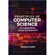 Principles of Computer Science An Invigorating, Hands-on Approach