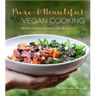 Pure & Beautiful Vegan Cooking Recipes Inspired by Rural Life in Alaska
