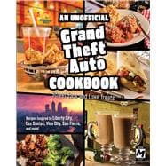 An Unofficial Grand Theft Auto Cookbook