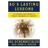 Bo's Lasting Lessons : The Legendary Coach Teaches the Timeless Fundamentals of Leadership