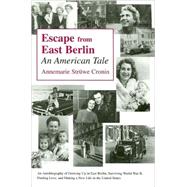 Escape from East Berlin : An American Tale