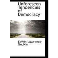 Unforeseen Tendencies of Democracy